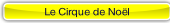 Le Cirque de Noël.
